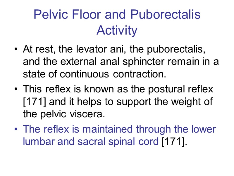 Pelvic Floor and Puborectalis Activity At rest, the levator ani, the puborectalis, and the